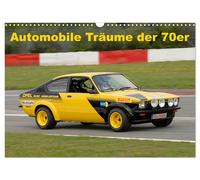 Automobile Träume der 70er (Wandkalender 2027 DIN A3 quer), CALVENDO Monatskalen