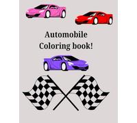 Automobiles Coloring Book!: Drive Into Creativity Fun Car and Truck Coloring Adventures for Kids 7+