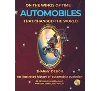 Automobiles that Changed the World: An illustrated history of automobile evolution
