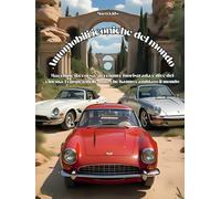 Automobili iconiche del mondo: Macchine da corsa, avventure fuoristrada e dive del cinema: l'epopea delle auto che hanno cambiato il mondo