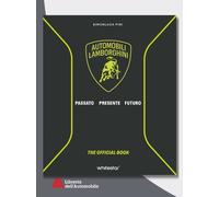 Automobili Lamborghini - Passato Presente Futuro