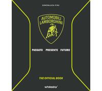 Automobili Lamborghini. Passato. Presente. Futuro. Ediz. a colori - Pini S...