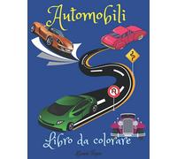 Automobili Libro da colorare: Un libro da colorare che include una vasta gamma di macchine, da quelle d'epoca ai tipi più moderni