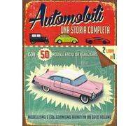 Automobili. Una storia completa. Ediz. a colori. Con gadget
