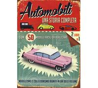 Automobili. Una storia completa. Ediz. illustrata. Con gadget