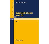 Automorphic Forms on GL (2): Part 2 (Lecture Notes in Mathematics): 278