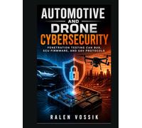 Automotive and Drone Cybersecurity: Penetration Testing CAN Bus, ECU Firmware, and UAV Protocols