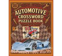 Automotive Crossword Puzzle Book: Fun and Challenging Word Games for Car Lovers, Mechanics, and Gearheads - Size 8X10, 80 Puzzles with 800 Auto-Themed ... Parts, Tools, and Everything in Between...