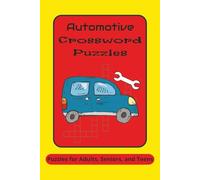 Automotive Crossword Puzzles: Crossword Puzzles with Easy to Read Print about Automotive, Parts and Tools I 6x9 inches, 120 pages I 50+ Puzzles - Gifts for Car Loves, Mechanics or Leisure