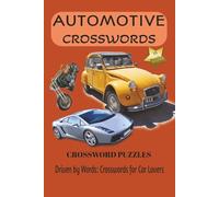 AUTOMOTIVE CROSSWORDS: CROSSWORD PUZZLES I Driven by Words: Crosswords for Car Lovers I 6x9 inches 120 Pages