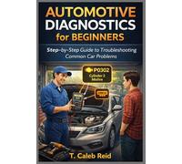 AUTOMOTIVE DIAGNOSTICS for BEGINNERS: Step-by-Step Guide to Troubleshooting Common Car Problems