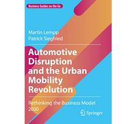 Automotive Disruption and the Urban Mobility Revolution: Rethinking the Business Model 2030