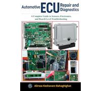 Automotive ECU Repair and Diagnostics:: A Complete Guide to Sensors, Electronics, and Board-Level Troubleshooting