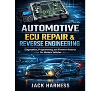Automotive ECU Repair & Reverse Engineering: Diagnostics, Programming, and Firmware Analysis for Modern Vehicles