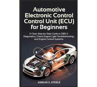 Automotive Electronic Control Unit (ECU) for Beginners: A Clear, Step-by-Step Guide to OBD-II Diagnostics, Check Engine Light Troubleshooting, and Engine Control Systems