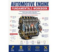 Automotive Engine Fundamentals Workbook: Understanding How Car Engines Work Step by Step