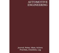 AUTOMOTIVE ENGINEERING: Journal, Notes, Ideas, Actions. Priorities, Checklists, Log Hardcover Tool for Daily GoalTracking Planner | Time Management | ... for Meetings Productivity to do list book
