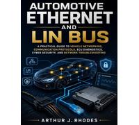 Automotive Ethernet and LIN Bus: A Practical Guide to Vehicle Networking, Communication Protocols, ECU Diagnostics, Cyber Security, and Network Troubleshooting: 12