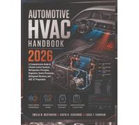 Automotive HVAC Handbook 2026: A Comprehensive Guide to Climate Control Systems, Refrigeration Principles, Diagnostics, Service Procedures, Refrigerant Recovery, and ASE A7 Preparation