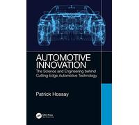 Automotive Innovation: The Science and Engineering behind Cutting-Edge Automotive Technology