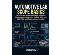 Automotive Lab Scope Basics: Oscilloscope Waveforms Made Simple - Known-Good Captures for Ignition, Injectors, CKP/CMP, and Relative Compression
