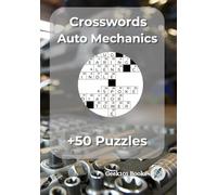 Automotive Mechanics Crossword Puzzle Book: 50+ unique challenges, 500+ unique terms about mechanics, car parts, maintenance