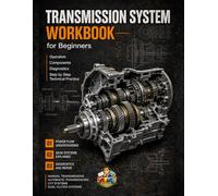 Automotive Transmission Workbook Step by Step Training for Gearbox Systems Diagnosis Maintenance and Troubleshooting: Master Manual and Automatic ... Operation Gear Ratios and Fault Diagnosis