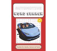 Automotive Word Search Puzzle Book: Word Search with Easy to Read Big Prints about Automotive, Supercars, Vehicles, Mechanics, Trucks, Drivers and ... for Vacations, Holidays and Leisure Free Time