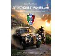 Automotoclub storico italiano. Una storia di passione lunga cinqu