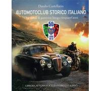 Automotoclub Storico Italiano Una Storia Di Passione Lunga Cinquant'Anni