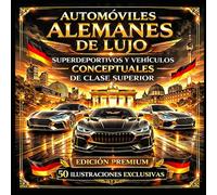 Automóviles Alemanes de Lujo: Superdeportivos y Vehículos Conceptuales: Coches deportivos premium y concept cars alemanes en un exclusivo art book- ... 50 Ilustraciones Exclusivas para Enmarcar -