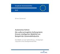 Autonomes Fahren - Die außervertragliche Haftung beim Einsatz intelligenter Mobilität am Beispiel der Automobilindustrie: Die Abkehr von der ... zugunsten eines Paradigmenwechsels: 6862