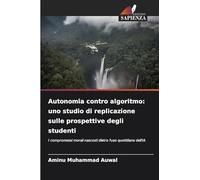Autonomia contro algoritmo: uno studio di replicazione sulle prospettive degli studenti: I compromessi morali nascosti dietro l'uso quotidiano dell'IA