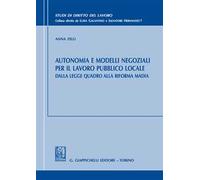 Autonomia e modelli negoziali per il lavoro pubblico locale. Dalla legge quadro alla riforma Madia