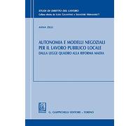 Autonomia e modelli negoziali per il lavoro pubblico locale. Dalla legge quadro alla riforma Madia
