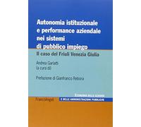 Autonomia istituzionale e performance aziendale nei sistemi di pubblico impiego. Il caso del Friuli Venezia Giulia