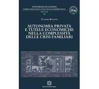Autonomia privata e tutele economiche nella complessità delle crisi familiari