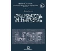 Autonomia privata e tutele economiche nella complessità delle crisi familiari