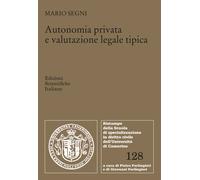 Autonomia privata e valutazione legale tipica - Segni Mario