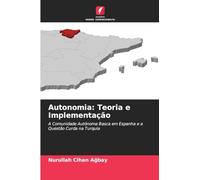 Autonomia: Teoria e Implementação: A Comunidade Autónoma Basca em Espanha e a Questão Curda na Turquia