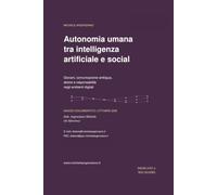 Autonomia umana tra intelligenza artificiale e social: Giovani, comunicazione ambigua, dolore e responsabilità negli ambienti digitali