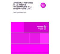 Autonomía y protección de las personas con discapacidad en la sucesión mortis causa