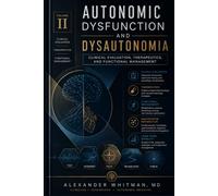Autonomic Dysfunction and Dysautonomia: Volume II Clinical Evaluation, Therapeutics, and Functional Management