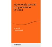 Autonomie speciali e regionalismo in Italia