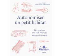 Autonomiser un petit habitat: Des systèmes low-tech pour autonomiser un habitat isolé