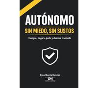 Autónomo. Sin miedo, sin sustos.: Cumple, paga lo justo y duerme tranquilo.