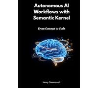 Autonomous AI Workflows with Semantic Kernel: From Concept to Code