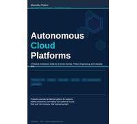 Autonomous Cloud Platforms: A Practical Architecture Guide for AI-Driven DevOps, Platform Engineering, and Enterprise SRE
