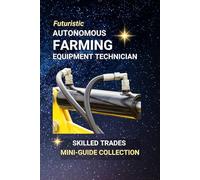 Autonomous Farming Equipment Technician: Harnessing AI in Agriculture - The Future of Smart Farming