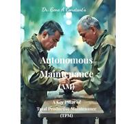 Autonomous Maintenance (AM): A Key Pillar of Total Productive Maintenance (TPM)
